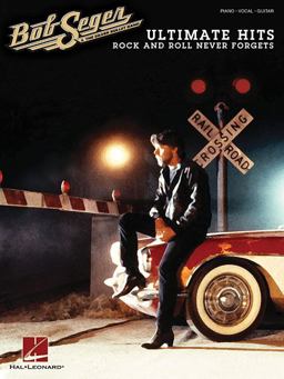 Bob Seger - Ultimate Hits: Rock and Roll Never Forgets  9781458421227 Front Cover