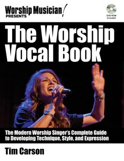 Worship Vocal Book The Modern Worship Singer's Complete Guide to Developing Technique Style and Expression  9781458443205 Front Cover