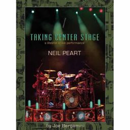 Neil Peart: Taking Center Stage A Lifetime of Live Performance  9781458494276 Front Cover