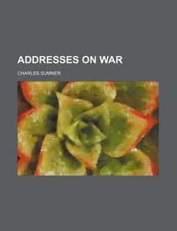 Addresses on War Addresses on War
