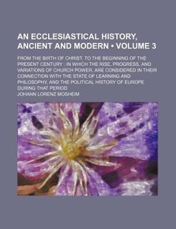 An Ecclesiastical History, Ancient and Modern