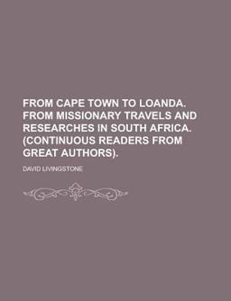 From Cape Town to Loanda from Missionary Travels and Researches in South Africa