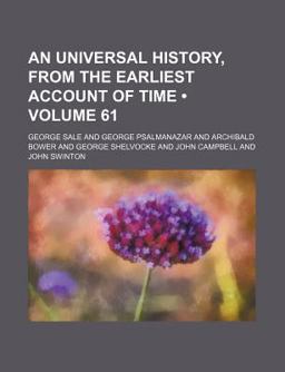 An Universal History, from the Earliest Account of Time An Universal History, from the Earliest Account of Time