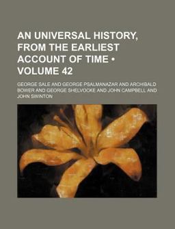 An Universal History, from the Earliest Account of Time An Universal History, from the Earliest Account of Time