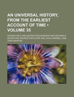 An Universal History, from the Earliest Account of Time An Universal History, from the Earliest Account of Time