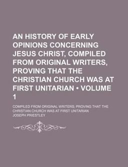 An History of Early Opinions Concerning Jesus Christ