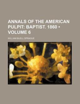 Annals of the American Pulpit Annals of the American Pulpit