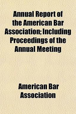 Annual Report of the American Bar Association