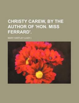 Christy Carew, by the Author of 'Hon Miss Ferrard'