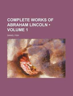 Complete Works of Abraham Lincoln