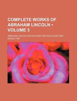 Complete Works of Abraham Lincoln