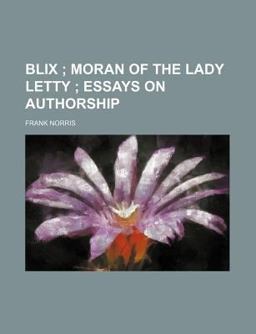 Blix; Moran of the Lady Letty; Essays on Authorship