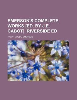 Emerson's Complete Works [Ed by J E Cabot] Riverside Ed