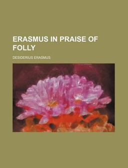 Erasmus in Praise of Folly