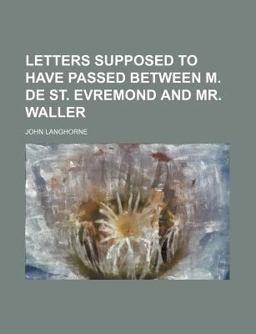 Letters Supposed to Have Passed Between M de St Evremond and Mr Waller