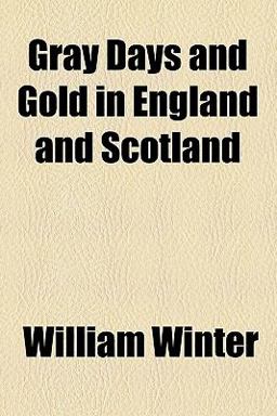 Gray Days and Gold in England and Scotland