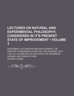 Lectures on Natural and Experimental Philosophy