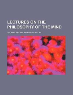 Lectures on the Philosophy of the Mind