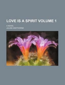 Love Is a Spirit; a Novel Love Is a Spirit; a Novel