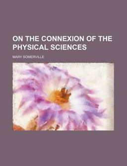 On the Connexion of the Physical Sciences On the Connexion of the Physical Sciences