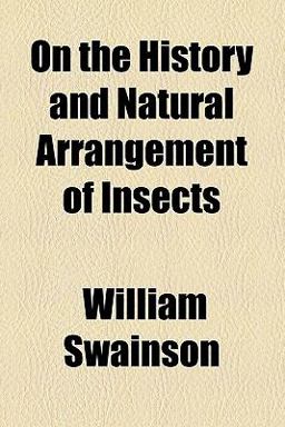 On the History and Natural Arrangement of Insects