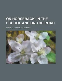 On Horseback, in the School and on the Road