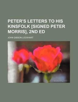 Peter's Letters to His Kinsfolk [Signedpeter Morris]