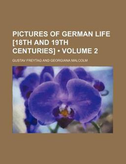 Pictures of German Life [18th and 19th Centuries]