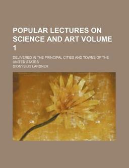 Popular Lectures on Science and Art Popular Lectures on Science and Art