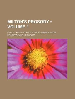 Milton's Prosody; with a Chapter on Accentual Verse