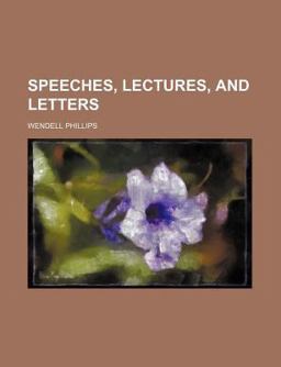 Speeches, Lectures, and Letters Speeches, Lectures, and Letters