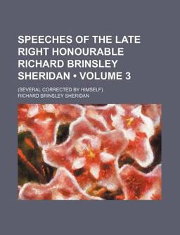 Speeches of the Late Right Honourable Richard Brinsley Sheridan
