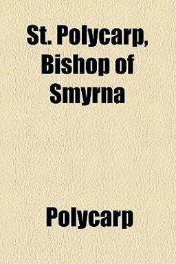 St Polycarp, Bishop of Smyrn