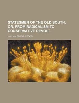 Statesmen of the Old South, or, from Radicalism to Conservative Revolt