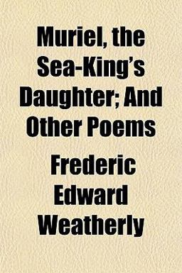 Muriel, the Sea-King's Daughter; and Other Poems