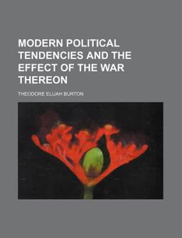 Modern Political Tendencies and the Effect of the War Thereon Modern Political Tendencies and the Effect of the War Thereon
