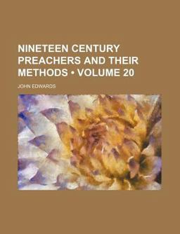 Nineteen Century Preachers and Their Methods