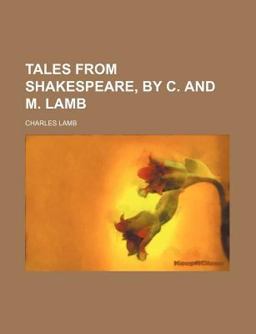 Tales from Shakespeare, by C and M Lamb