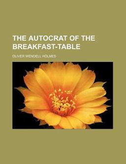 The Autocrat of the Breakfast-Table