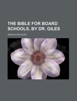 The Bible for Board Schools, by Dr Giles
