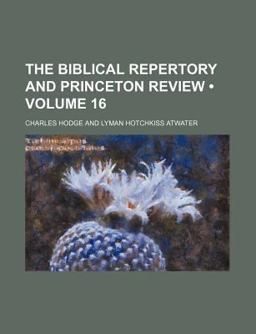 The Biblical Repertory and Princeton Review