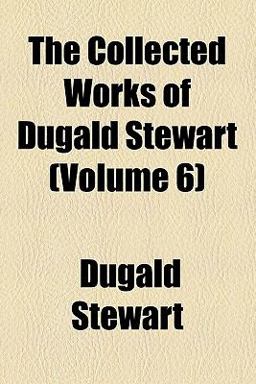 The Collected Works of Dugald Stewart