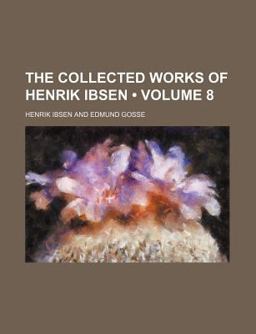 The Collected Works of Henrik Ibsen