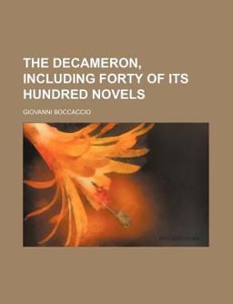 The Decameron, Including Forty of Its Hundred Novels