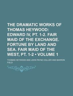 The Dramatic Works of Thomas Heywood