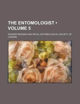 The Entomologist; an Illustrated Journal of General Entomology The Entomologist; an Illustrated Journal of General Entomology