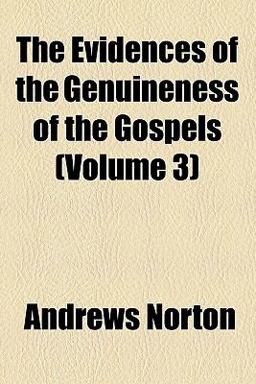 The Evidences of the Genuineness of the Gospels The Evidences of the Genuineness of the Gospels