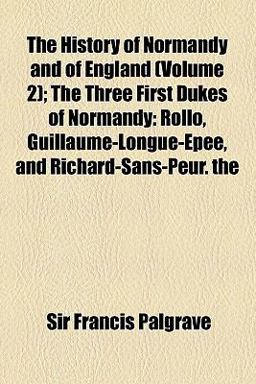 The History of Normandy and of England The History of Normandy and of England