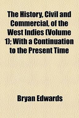 The History, Civil and Commercial, of the West Indies