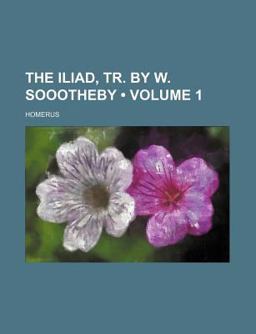 The Iliad, Tr by W Soootheby